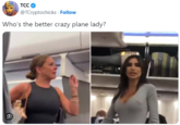 TCC @TCryptochicks. Follow Who's the better crazy plane lady? C