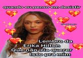 quando eu penso em desistir @barbiefascis * Lembro da Erika Hilton Que não iria querer Isso pra mim