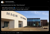 horse powder @JuliusIrvington Jeffery Perkins @JefferyxBball. May 23 What was "the incident" at your high school? HIGH SCHOOL homeschoolers be like "the Divorce" 12:43 PM May 25, 2023 1.4M Views .