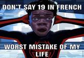 DON'T SAY 19 IN FRENCH @raflizi26 WORST MISTAKE OF MY LIFE made with mematic