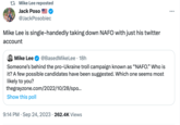 Mike Lee reposted Jack Poso @JackPosobiec Mike Lee is single-handedly taking down NAFO with just his twitter account Mike Lee @Based MikeLee • 18h Someone's behind the pro-Ukraine troll campaign known as "NAFO." Who is it? A few possible candidates have been suggested. Which one seems most likely to you? thegrayzone.com/2022/10/28/spo... Show this poll 9:14 PM. Sep 24, 2023 262.4K Views