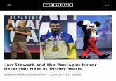 ||| = DEPARTMEN NEAR A Corps Nav A THE GRAYZONE ABI JE Jon Stewart and the Pentagon honor Ukrainian Nazi at Disney World ALEXANDER RUBINSTEIN AUGUST 31, 2022 Q