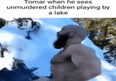 Tomar when he sees children playing by a lake unmurdered