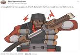 TheFlamethrower @TheFlamethrower enough time has passed. Half-Zatoichi is the most iconic tf2 melee. 4 10-0 6:04 PM. Sep 20, 2023 252.7K Views :