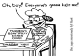 Oh, boy! Everyone's gonna hate me! TOMORROW'S BEAUTIFULLY DRAWN COMIC KAFKAESQUE TABLE mm ALMOST 30 YEAR OLD GENIUS LONG ARM TOO This page intentionally left blank