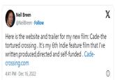 Neil Breen @NeilBreen Follow X Here is the website and trailer for my new film: Cade-the tortured crossing. It's my 6th Indie feature film that I've written, produced, directed and self-funded. Cade- crossing.com 4:41 PM Dec 16, 2022 0