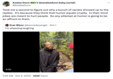 Azalea Dunn @AzaleaDunn | (@azaleadunn.bsky.social) Took me a second to figure out why a bunch of racists showed up to the replies. It's because they think that humor equals cruelty. In their mind jokes are meant to hurt people. So any attempt at humor is going to be an affront to them. 0:20 Ever Bless @bannedyoangel Oct 1 I'm wheezing laughing white people on a hike you're gonna love the view 7:45 AM · Oct 2, 2023 522K Views TikTok @rasclotit