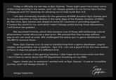 Today is officially my last day at Epic Games. These eight years have been some of the most exciting in my career, and I am deeply grateful to my former Epic Games colleagues and Tim Sweeney for allowing me to help build Epic 4.0. I am also immensely thankful for the generous $144M donation Epic Games sent to various charities to help Ukraine in the early days of the Russian invasion of 2022. At that time, Epic Games was ahead of some G7 countries in providing support. It means the world to me, and while I wasn't always polite during those discussions, I will forever be grateful. We launched Fortnite, which later became one of those self-reinforcing cultural phenomena I wrote about just a year prior. We proved that free-to-play without pay-to-win can work at scale. We challenged the status quo in game distribution with the 88/12 revenue share. Now, Epic Games is on its way to transforming from a game developer, engine creator, and publisher into a platform - Epic 5.0. I am not a good fit for this new version of Epic; it requires people of a different kind. I plan to remain in the gaming industry. I also hope to be more vocal now that I don't have to worry about the PR department knocking on my DMs. Again, thank you to everyone I worked with at Epic Games - it was an incredible journey, and I will always cherish it. Sergiy Galyonkin Sergig Galgorfin