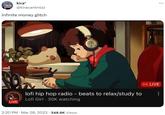 kira* @kiracantmizz infinite money glitch LIVE ABW lofi hip hop radio- beats to relax/study to Lofi Girl 30K watching 2:20 PM - Mar 28, 2023 348.6K Views (-) LIVE