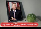 Day one: Can Kevin McCarthy outlast this lettuce?