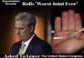 Representative McCarthy Rolls "Worst Joint Ever" Asked To Leave The United States Congress