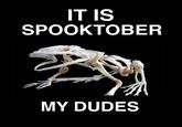 Need more spooky memes | /r/memes IT IS SPOOKTOBER MY DUDES