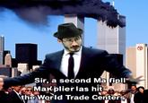 Sir, a second Ma fipll Makplier las hit the World Trade Centers