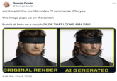 George Crudo @GeorgeCrudo don't watch the corridor video i'll summarize it for you this image pops up on the screen bunch of bros on a couch: DUDE THAT LOOKS AMAZING ORIGINAL RENDER AI GENERATED 5:18 PM Oct 4, 2023 :