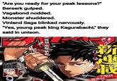 "Are you ready for your peak lessons?" Berserk gulped. Vagabond nodded. Monster shuddered. Vinland Saga blinked nervously. "Yes, young peak king Kagurabachi," they said in unison. TVアニメ放送迫る! [不治碗]白热/ [アンデッド] [アンラック] センター カラー!! E 命を断り 拓 ghost.gintoki 新 d MEES LUNS KIRL 手塚賞 新世代台頭!!