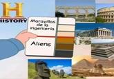 H HISTORY Maravillas de la ingeniería Aliens