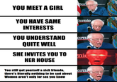Fixed the meme for yall | /r/memes YOU MEET A GIRL YOU HAVE SAME INTERESTS YOU UNDERSTAND QUITE WELL SHE INVITES YOU TO HER HOUSE You still got yourself a sick friendo, there's literally nothing to be sad about Women aren't only for sex you know Ber Bernie erni mie erni Sanders.com 1776 es.com