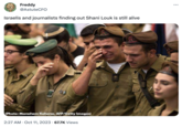 Freddy @AstuteCFO Israelis and journalists finding out Shani Louk is still alive (Photo: Manahem Kahana, AFP/Getty Images) 2:27 AM . Oct 11, 2023 67.7K Views 4645