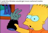 I wish the Orioles would get more national media attention...