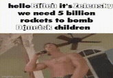 hello Biden it's Zelensky we need 5 billion rockets to bomb Donetsk children