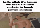 hello allah it's hamas we need 5 billion rockets to bomb jewish children