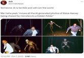 Ash @H1TWOM4N Someone: Ai is terrible and will ruin the world Me: haha yeah *moves all the Al generated photos of Steve Harvey being chased by monsters to a hidden folder* 12:14 PM . Oct 7, 2023 3.1M Views :