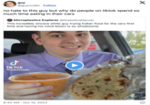 guy @guymrdth. Follow no hate to this guy but why do people on tiktok spend so much time eating in their cars Microplastics Explorer @DiabolicalSpuds This incredibly sincere white guy trying Indian food for the very first time and having his mind blown is so wholesome J Tik Tok @lukefoods 6:42 AM Oct 15, 2023 X O