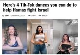 Here's 4 Tik-Tok dances you can do to help Hamas fight Israel By Left October 8, 2023 1984 69420 TATIC KINEMASTER Tik