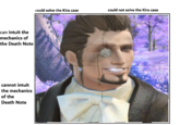 can intuit the mechanics of the Death Note cannot intuit the mechanics of the Death Note could solve the Kira case could not solve the Kira case