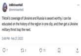 In MinivanHell @inminivanhell 7 Tiktok's coverage of Ukraine and Russia is award worthy. I can be educated on the history of the region in one clip, and then get a Ukraine military thirst trap the next. 2:48 PM Feb 27, 2022 17 3 73 ... □ 소