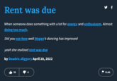 Rent was due When someone does something with a lot for energy and enthusiasm. Almost doing too much. Did you see how well Megan's dancing has improved yeah she realised rent was due by Deadric.diggory April 28, 2022 55 44 FLAG
