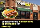VAY CA SU SUBW m WOW 1290 SUBWAY WE BAKE OUR OWN 118 Subway offers sandwiches in exchange for money @TONYZARET
