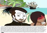 ...The same childhood friend reported in a letter that Columbus had provided one of the captured indigenous women to him. He wrote, "While I was in the boat, I captured a very beautiful Carib woman, whom the said Lord Admiral gave to me. When I had taken her to my cabin she was naked-as was their custom. I was filled with a desire to take my pleasure with her and attempted to satisfy my desire. She was unwilling, and so treated me with her nails that I wished I had never begun. But-to cut a long story short-I then took a piece of rope and whipped her soundly, and she let forth such incredible screams that you would not have believed your ears. Eventually we came to such terms, I assure you, that you would have thought that she had been brought up in a school for "1 W