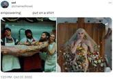sel @chainedtosel empowering 1:23 PM Oct 27, 2022 put on a shirt ...