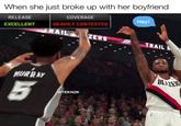 When she just broke up with her boyfriend RELEASE COVERAGE EXCELLENT MURRAY 5 HEAVILY CONTESTED RAIL @TEKN2K ZERS Hey! TRAIL BLAZER