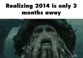Realizing 2014 is only 3 months away