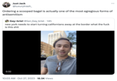 Just Jack @luxurytrash_ Ordering a scooped bagel is actually one of the most egregious forms of antisemitism Gay-briel @Ian_Gay_briel. 14h new york needs to start turning californians away at the border what the f--- is this s--- 0:32 Tik Tok tayloroffer there's nothing more stressful than ordering a bagel in New York City 10:03 AM - Oct 27, 2023 18.5K Views