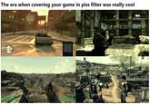 The era when covering your game in piss filter was really cool