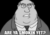 U ARE YA SMOKIN YET?
