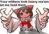 The original Your Milkers Look Heavy Ma'am Reimu Fumo meme This is the original source image.
I made it on ms paint and posted it on discord and no other website, it was just a silly meme that i made for my discord friends and i didn't expect it to go as viral as it did.
This is the original Your Milkers Look Heavy Ma'am meme png picture that i posted on the Moriya Shrine Discord server on 07/27/2020 11:29 PM.
https://discord.com/channels/317387644302524418/317388728714657793/737436474563100672
The original artwork and template is by twitter artist Kaziedell https://twitter.com/Kaziedell/status/1286160234524729345