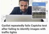 traffic lights Cyclist repeatedly fails Captcha test after failing to identify images with traffic lights