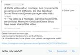 French ◄ Cette vidéo est un montage. Les mouvements de caméra sont artificiels. De plus GeoScan Drone Show n'ont jamais partagé cette vidéo. ENGLISH This video is a montage. Camera movements are artificial. Moreover GeoScan Drone Show have never shared this video. EXTENSION OPTIONS TTTT Is this note helpful? X Yes MORE >> Cette vidéo est un montage. Les mouvements de caméra sont artificiels. De plus GeoScan Drone Show n'ont jamais partagé cette vidéo. https://instagram.com/geoscan.show?igshid=OGQ5ZDc2ODk2ZA== à Dubaï pour Somewhat No ...
