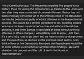 "I'm a Constitution guy. The House has expelled five people in our history, three for joining the Confederacy as traitors to the Union and two after they were convicted of criminal offenses. Santos has not been criminally convicted yet of the offenses cited in the Resolution nor has he been found guilty of ethics offenses in the House internal process. This would be a terrible precedent to set, expelling people who have not been convicted of a crime and without internal due process. If and when Santos is convicted of these serious criminal offenses or ethics charges, I will certainly vote to expel. Until then, it's a very risky road to go down and we have to stick by due process and the rule of law, as obvious as the eventual result seems. I can think of four or five Democratic Members the Republicans would like to expel without a conviction or adverse ethics findings. We can't abandon due process and the rule of law in the House of Representatives."
