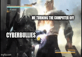 SPE: PRE Phant ME TURNING THE COMPUTER OFF CYBERBULLIES imgflip.com 59A