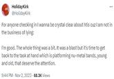 HolidayKirk @HolidayKirk For anyone checking in I wanna be crystal clear about htis cuz I am not in the business of lying: I'm good. The whole thing was a bit. It was a blast but it's time to get back to the task at hand which is platforming nu-metal bands, young and old, that deserve the attention. ... 9:44 PM - Nov 2, 2023 68.3K Views