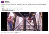 kainey @kainey_ "miles morales original" BRO YOU MADE YOUR OTHER SUIT YOURSELF TOO asc 0:14 @ascinhiding. Oct 28 the difference LMAOO Peter: Man, still can't get over that suit. So cool. ... 4:07 AM - Oct 29, 2023 2.5M Views