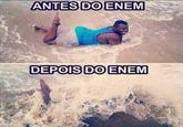 ANTES DO ENEM DEPOIS DO ENEM