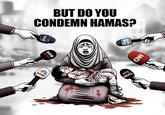 CONDEMN TALK NEWS BBC BUT DO YOU HAMAS? MSNBC بهوي CIV FOX NEWS channel sky NEWS CAN C