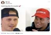 Aer @redshibe_ matching pfps for couples 8:44 AM Nov 4, 2023 735.3K Views GAMER :