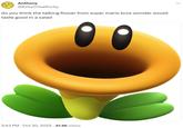 Anthony @KirbyCheatFurby do you think the talking flower from super mario bros wonder would taste good in a salad 5:43 PM . Oct 30, 2023 · 47.4K Views ...